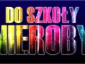 Do szkoły!