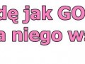 Jak GO znajdę...