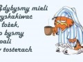 Gdybyśmy mieli wyskakiwać z łóżek...