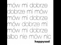 Mów mi dobrze, dobrze mi mów...