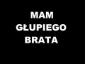 Mam głupiego brata