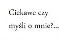 Ciekawe czy myśli o mnie...