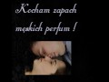 Kocham zapach męskich perfum!