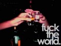 Fuck the world