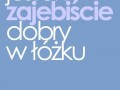 Jestem zajebiście dobry w łóżku...