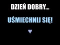 Dzień dobry Uśmiechnij się