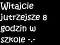 Witajcie jutrzejsze 8 godzin w szkole