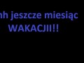 Jeszcze jeden miesiąc wakacji!