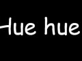 Hue hue