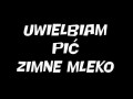 Uwielbiam pić zimne mleko
