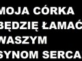 Moja córka będzie łamać waszym synom serca!