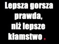 Lepsza gorsza prawda, niż lepsze kłamstwo