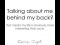 Talking about me behind my back