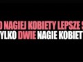 Co jest lepsze od nagiej kobiety