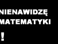 Nienawidzę matematyki