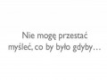 Nie mogę przestać myśleć...