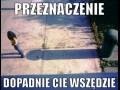 Przeznaczenie dopadnie cię wszędzie