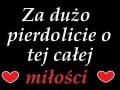 Za dużo o tej miłości