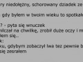 Rozmawia stary dziadek z wnuczkiem...