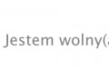 Jestem wolny(a)!