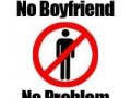 No Boyfriend, No problem!