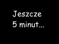 Jeszcze 5 minut