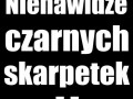 Nienawidzę czarnych skarpetek