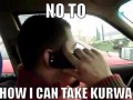 No to how i can take kurwa