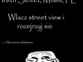 Wejdź na GoogleMaps i wpisz...