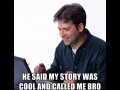 Coll story Bro