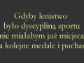 Gdyby lenistwo było dyscypliną sportu...