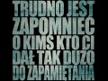 Trudno jest zapomnieć...
