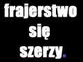 Frajerstwo się szerzy