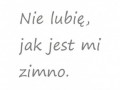 Nie lubię jak jest mi zimno...