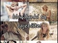 Blondynki są zajebiste