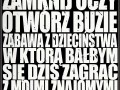 Zamknij oczy otwórz buzie