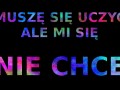 Muszę się uczyć, ale mi się nie chce!