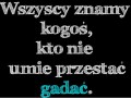 Wszyscy znamy kogoś kto nie umie przestać gadać