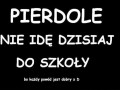 Nie idę dzisiaj do szkoły!