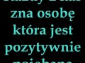 Każdy zna taką osobę