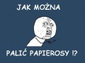 Jak można palić papierosy