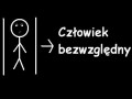 Człowiek bezwzględny...