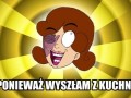 Ponieważ wyszłam z kuchni