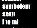 Jestem symbolem sexu...