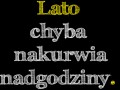 Lato chyba ma nadgodziny