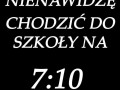 Nienawidzę chodzić do szkoły na 7-10