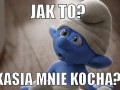 Kasia mnie kocha...