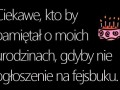 Kto by pamiętał o moich urodzinach gdyby nie Facebook