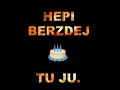 Hepi Berzdej tu ju!