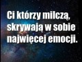 Ci którzy milczą, skrywają w sobie najwięcej emocj